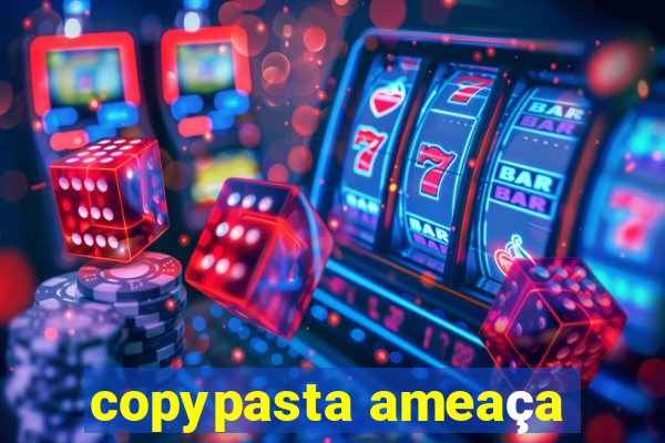 copypasta ameaça